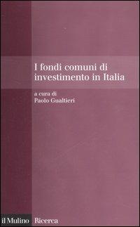 I fondi comuni di investimento in Italia. Performance, costi, visibilità e flussi di sottoscrizione e riscatto  - Libro Il Mulino 2006, Il Mulino/Ricerca | Libraccio.it