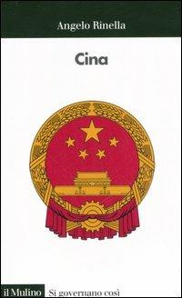 Cina - Angelo Rinella, Elena Consiglio - Libro Il Mulino 2006, Si governano così | Libraccio.it