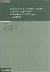 Ceti tirolesi e territorio trentino. Materiali dagli archivi di Innsbruck e di Trento (1413-1790)