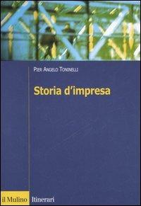 Storia d'impresa - Pier Angelo Toninelli - Libro Il Mulino 2006, Itinerari | Libraccio.it