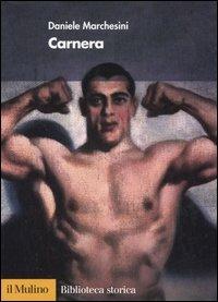 Carnera - Daniele Marchesini - Libro Il Mulino 2006, Biblioteca storica | Libraccio.it