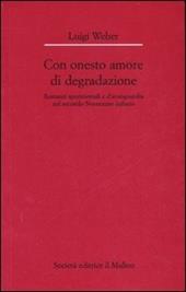 Con onesto amore di degradazione. Romanzi sperimentali e d'avanguardia nel secondo Novecento italiano