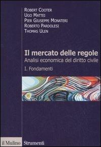 Il mercato delle regole. Analisi economica del diritto civile. Vol. 1: Fondamenti  - Libro Il Mulino 2006, Strumenti. Diritto | Libraccio.it
