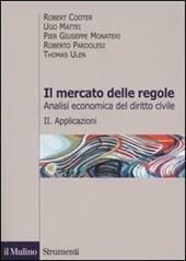 Il mercato delle regole. Analisi economica del diritto civile. Vol. 2: Applicazioni.