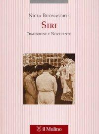 Siri. Tradizione e Novecento - Nicla Buonasorte - Libro Il Mulino 2006, Tesi e ricerche di scienze religiose | Libraccio.it