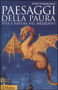 Paesaggi della paura. Vita e natura nel Medioevo - Vito Fumagalli - Libro Il Mulino 2006, Storica paperbacks | Libraccio.it
