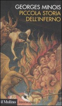 Piccola storia dell'inferno - Georges Minois - Libro Il Mulino 2006, Intersezioni | Libraccio.it