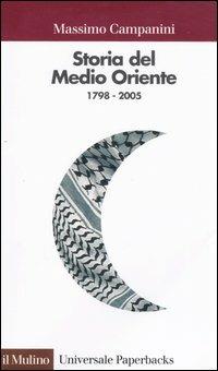 Storia del Medio Oriente (1798-2005) - Massimo Campanini - Libro Il Mulino 2006, Universale paperbacks Il Mulino | Libraccio.it