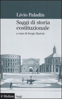 Saggi di storia costituzionale - Livio Paladin - Libro Il Mulino 2008, Saggi | Libraccio.it