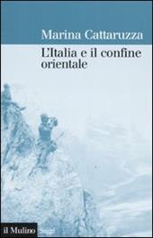 L' Italia e il confine orientale: 1866-2006