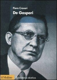 De Gasperi - Piero Craveri - Libro Il Mulino 2006, Biblioteca storica | Libraccio.it