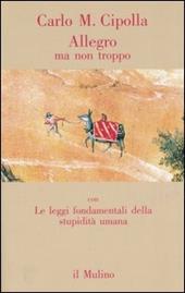 Allegro ma non troppo con Le leggi fondamentali della stupidità umana