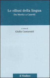 Le ellissi della lingua. Da Moritz a Canetti  - Libro Il Mulino 2007, Scorciatoie | Libraccio.it
