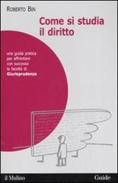 Come si studia il diritto. Una guida pratica per affrontare con successo la facoltà di giurisprudenza