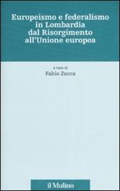 Europeismo e federalismo in Lombardia dal Risorgimento all'Unione europea