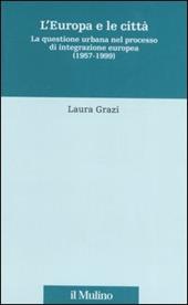 L' Europa e le città. La questione urbana nel processo di integrazione europea (1957-1999)