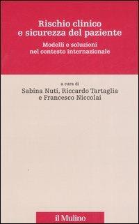 Rischio clinico e sicurezza del paziente. Modelli e soluzioni nel contesto internazionale  - Libro Il Mulino 2007 | Libraccio.it