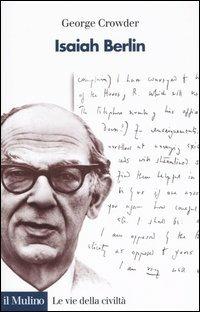 Isaiah Berlin - George Crowder - Libro Il Mulino 2007, Le vie della civiltà | Libraccio.it