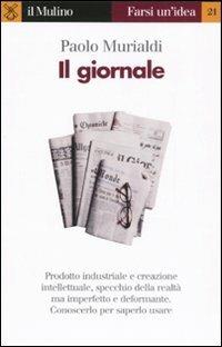 Il giornale - Paolo Murialdi - Libro Il Mulino 2006, Farsi un'idea | Libraccio.it