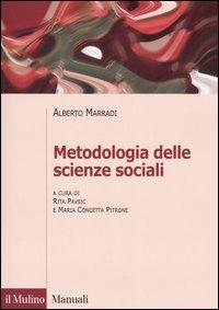 Metodologia delle scienze sociali - Alberto Marradi - Libro Il Mulino 2007, Manuali | Libraccio.it