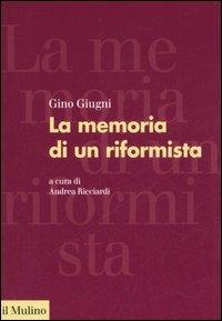 La memoria di un riformista - Gino Giugni - Libro Il Mulino 2007, Forum | Libraccio.it