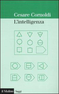 L' intelligenza - Cesare Cornoldi - Libro Il Mulino 2007, Saggi | Libraccio.it