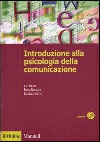 Introduzione alla psicologia della comunicazione - LOTTO L - Libro Il Mulino 2007, Manuali. Psicologia | Libraccio.it