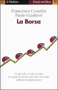La borsa - Francesco Cesarini, Paolo Gualtieri - Libro Il Mulino 2007, Farsi un'idea | Libraccio.it
