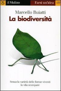 La biodiversità - Marcello Buiatti - Libro Il Mulino 2007, Farsi un'idea | Libraccio.it
