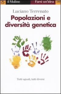 Popolazioni e diversità genetica - Luciano Terrenato - Libro Il Mulino 2007, Farsi un'idea | Libraccio.it