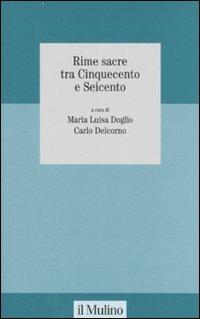 Rime sacre tra Cinquecento e Seicento  - Libro Il Mulino 2007, Collana studi fondaz. Michele Pellegrino | Libraccio.it