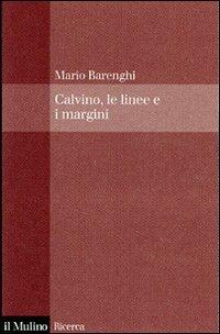 Italo Calvino, le linee e i margini - Mario Barenghi - Libro Il Mulino 2007, Saggi | Libraccio.it