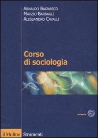 Corso di sociologia - Arnaldo Bagnasco, Marzio Barbagli, Alessandro Cavalli - Libro Il Mulino 2007, Strumenti. Sociologia | Libraccio.it