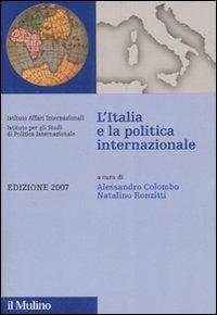 L' Italia e la politica internazionale 2007  - Libro Il Mulino 2007, IAI/ISPI | Libraccio.it