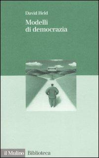 Modelli di democrazia - David Held - Libro Il Mulino 2007, Biblioteca | Libraccio.it
