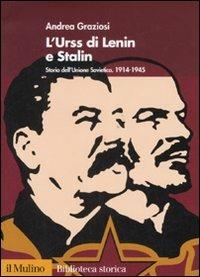 L'Urss di Lenin e Stalin. Storia dell'Unione Sovietica 1914-1945 - Andrea Graziosi - Libro Il Mulino 2007, Biblioteca storica | Libraccio.it