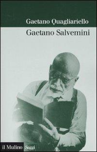 Gaetano Salvemini - Gaetano Quagliariello - Libro Il Mulino 2007, Saggi | Libraccio.it
