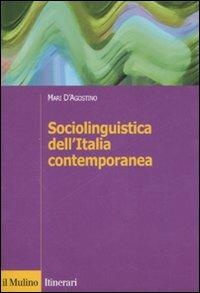 Sociolinguistica dell'Italia contemporanea - Mari D'Agostino - Libro Il Mulino 2007, Itinerari. Linguistica | Libraccio.it