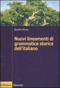 Nuovi lineamenti di grammatica storica dell'italiano - Giuseppe Patota - Libro Il Mulino 2007, Itinerari. Linguistica | Libraccio.it