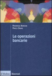 Le operazioni bancarie - Mariarosa Borroni, Marco Oriani - Libro Il Mulino 2008, Itinerari. Economia | Libraccio.it