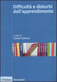 Difficoltà e disturbi dell'apprendimento  - Libro Il Mulino 2007, Strumenti. Psicologia | Libraccio.it
