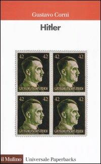 Hitler - Gustavo Corni - Libro Il Mulino 2007, Universale paperbacks Il Mulino | Libraccio.it