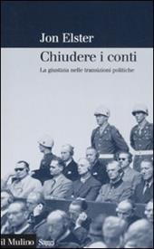 Chiudere i conti. La giustizia nelle transizioni politiche