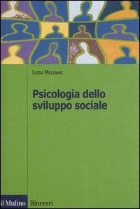 Psicologia dello sviluppo sociale - Luisa Molinari - Libro Il Mulino 2007, Itinerari. Psicologia | Libraccio.it