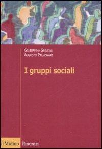 I gruppi sociali - Giuseppina Speltini, Augusto Palmonari - Libro Il Mulino 2007, Itinerari. Psicologia | Libraccio.it