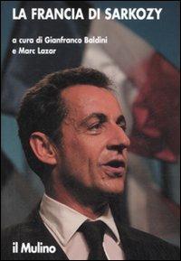La Francia di Sarkozy  - Libro Il Mulino 2007, Ricerche e studi dell'Istituto Carlo Cattaneo | Libraccio.it