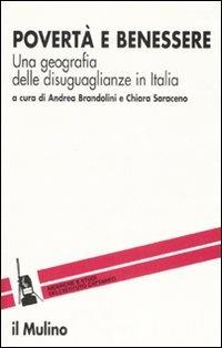 Povertà e benessere. Una geografia delle disuguaglianze in Italia  - Libro Il Mulino 2007, Ricerche e studi dell'Istituto Carlo Cattaneo | Libraccio.it