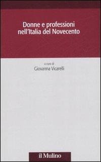 Donne e professioni nell'Italia del Novecento  - Libro Il Mulino 2007, Società e storia | Libraccio.it