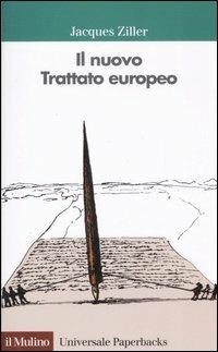 Il nuovo trattato europeo - Jacques Ziller - Libro Il Mulino 2007, Universale paperbacks Il Mulino | Libraccio.it