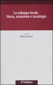 Lo sviluppo locale. Storia, economia e sociologia